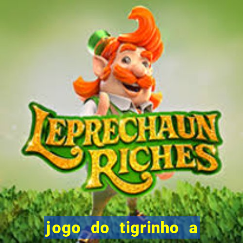 jogo do tigrinho a partir de r$ 1